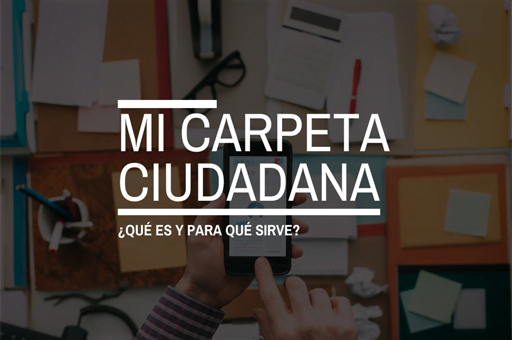 Mi Carpeta Ciudadana: ¿qué es y para qué sirve?