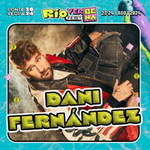 Río Verbena Fest completa su cartel con Dani Fernández y grandes nombres del pop nacional