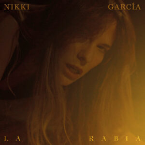 Nikki García presenta "La Rabia", su nuevo single sobre la lucha contra la maledicencia