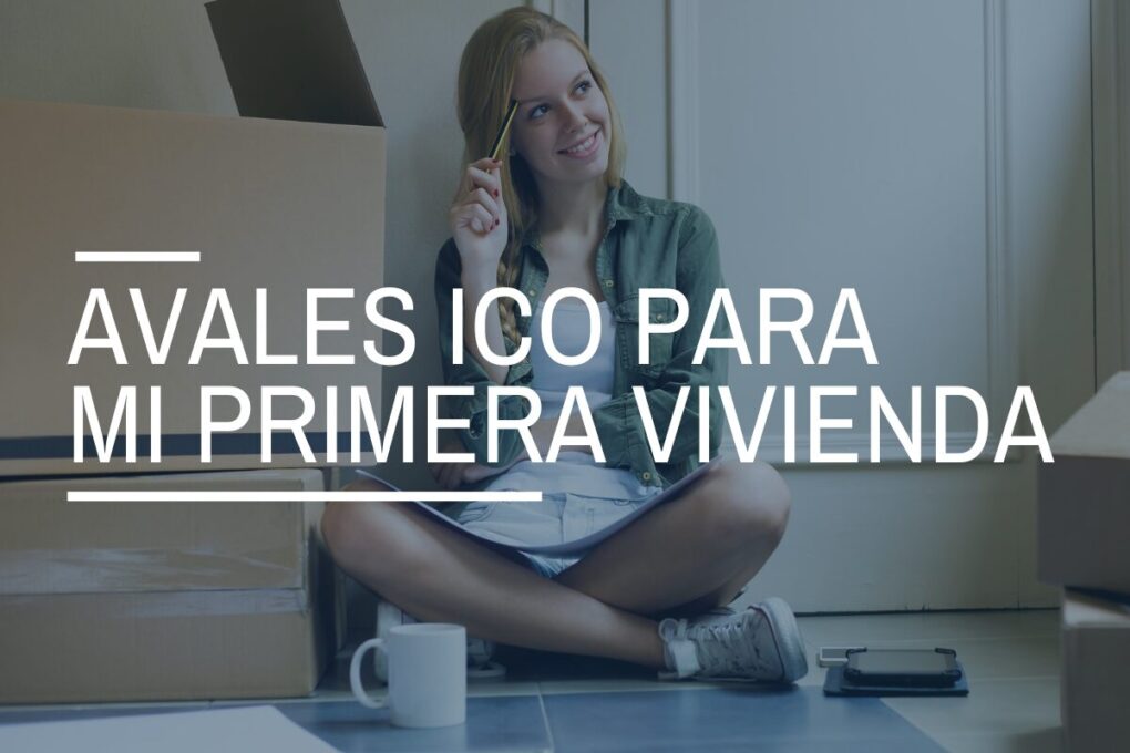 Avales ICO para jóvenes y familias: todo lo que debes saber para comprar tu primera vivienda